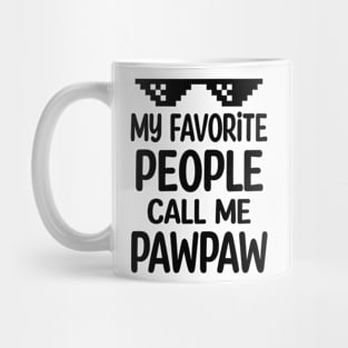 My favorite people call me pawpaw Mug